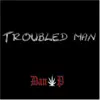 Dan P - Troubled Man - Single