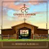 Cowboy Church Ministries - Worship Album, Vol. 1 - EP